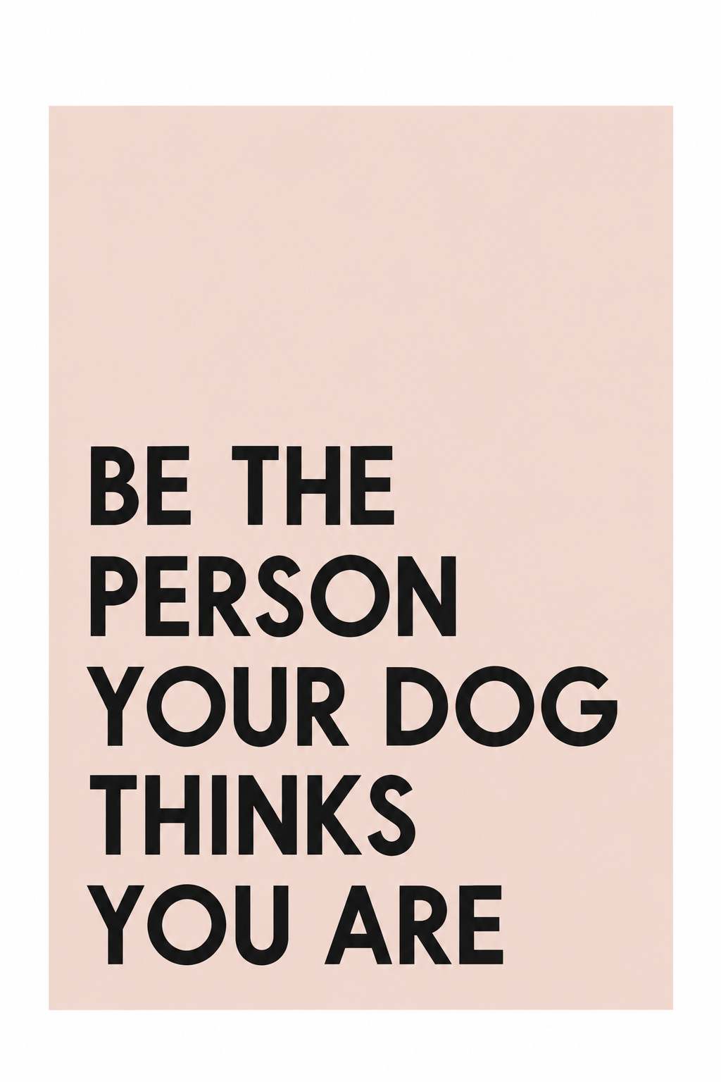 Be The Person Your Dog Thinks You Are — gallery 11 — Dear Paw Studio