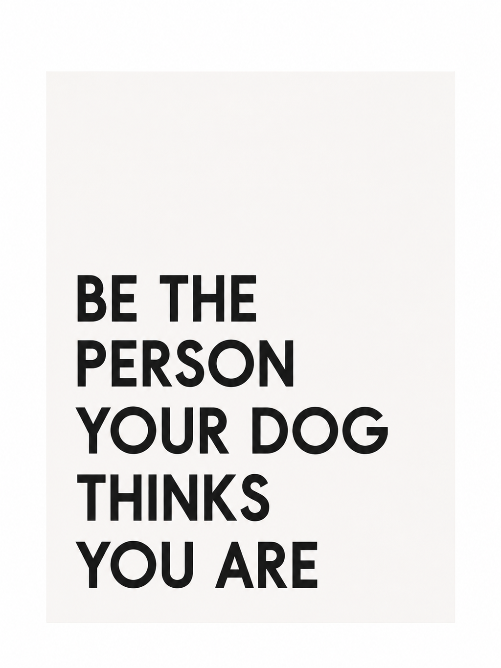 Be The Person Your Dog Thinks You Are — gallery 14 — Dear Paw Studio
