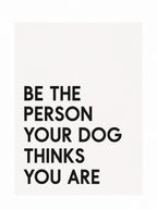 Be The Person Your Dog Thinks You Are — gallery 14 — Dear Paw Studio