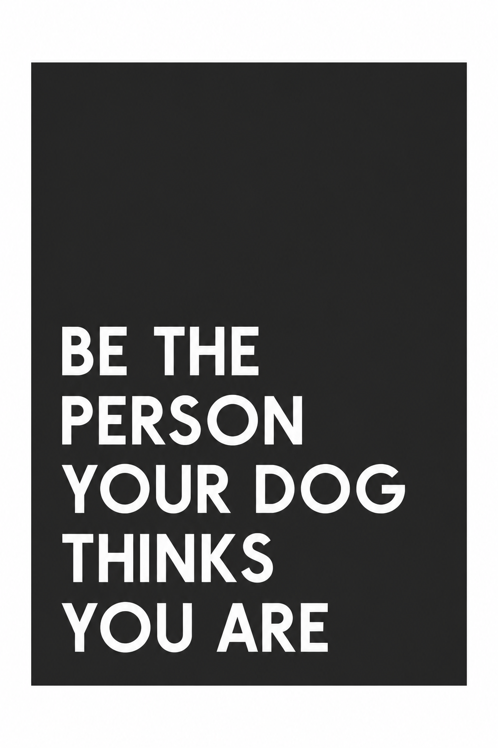 Be The Person Your Dog Thinks You Are — gallery 18 — Dear Paw Studio