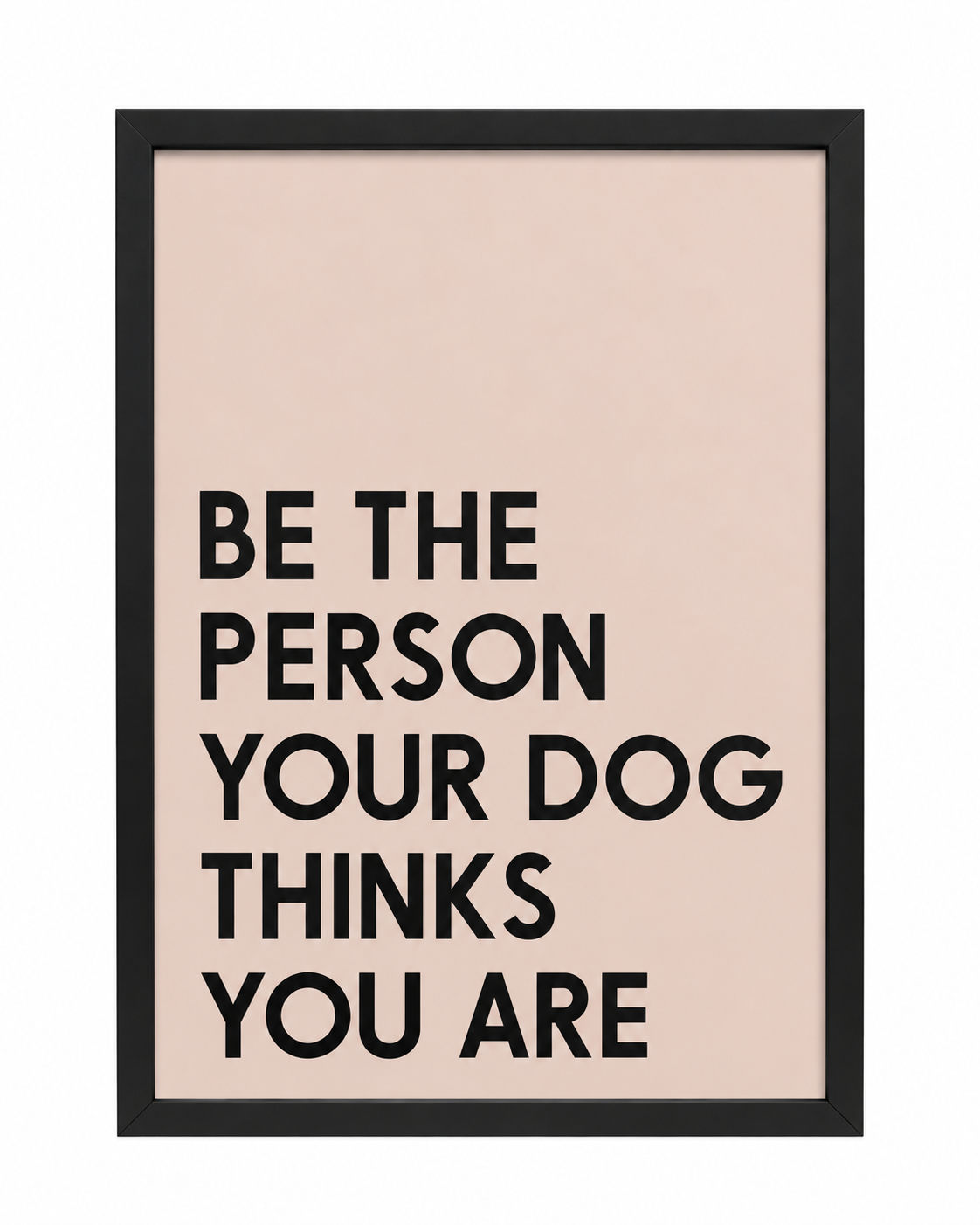 Be The Person Your Dog Thinks You Are — gallery 21 — Dear Paw Studio