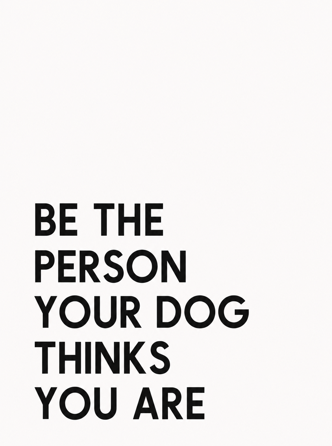 Be The Person Your Dog Thinks You Are — gallery 25 — Dear Paw Studio