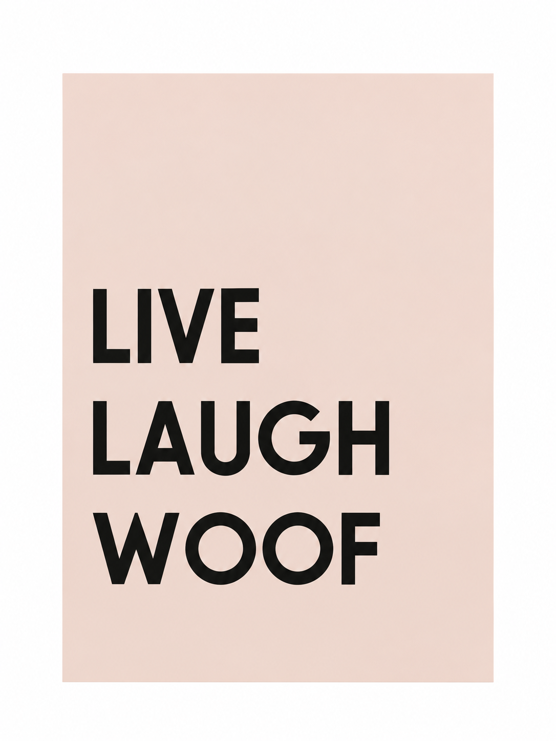 Live Laugh Woof — gallery 05 — Dear Paw Studio